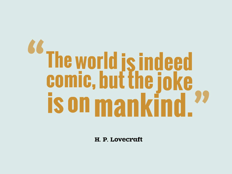The-world-is-indeed-comic-but-the-joke-is-on-mankind.jpg